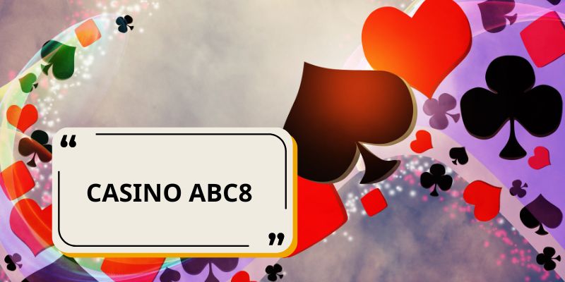 Ưu điểm khi tham gia casino ABC8