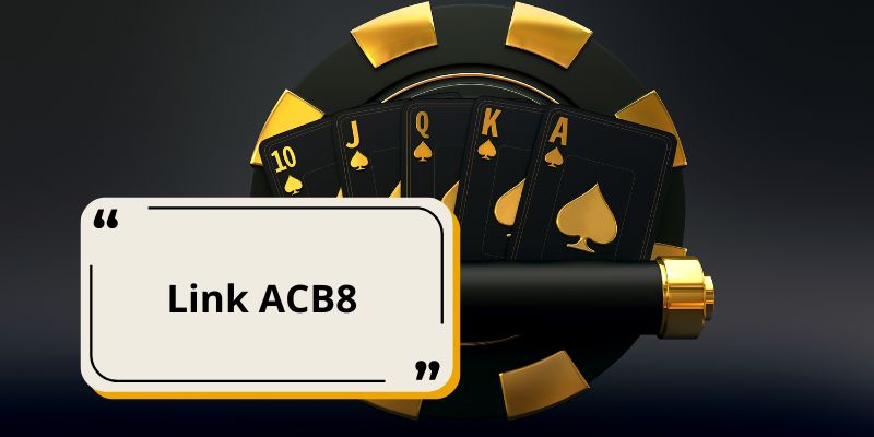 Cách truy cập link ACB8 chi tiết