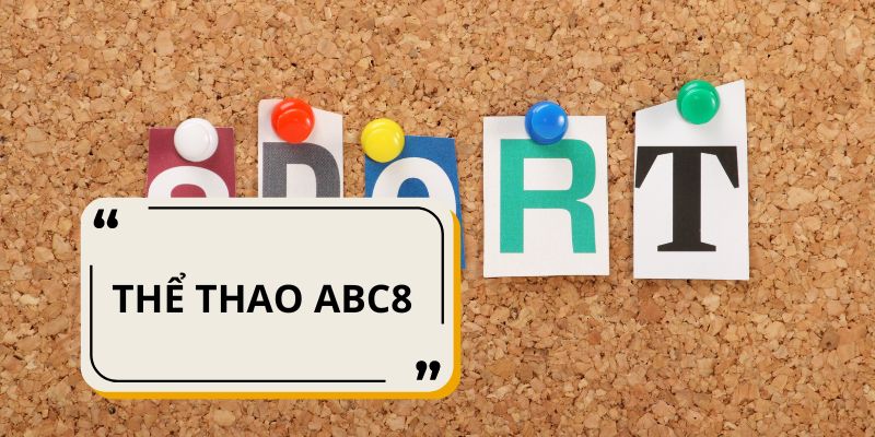 Một số loại kèo thể thao ABC8 cực hấp dẫn