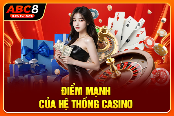 Điểm mạnh của hệ thống casino