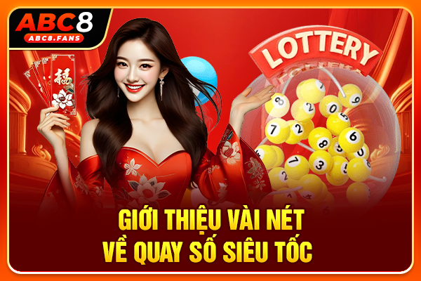 Giới thiệu vài nét về quay số siêu tốc