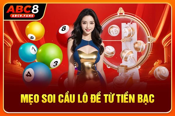 Mẹo soi cầu lô đề từ tiền bạc