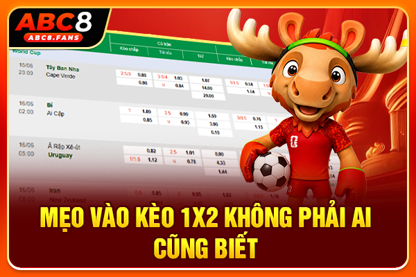 Mẹo vào kèo 1X2 không phải ai cũng biết