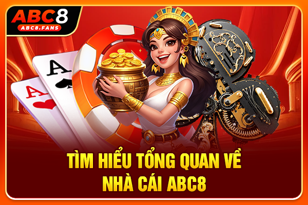 Giới Thiệu ABC8 Tổng Quan Về Thiên Đường Cá Cược Uy Tín 2026 Tìm hiểu tổng quan về nhà cái ABC8